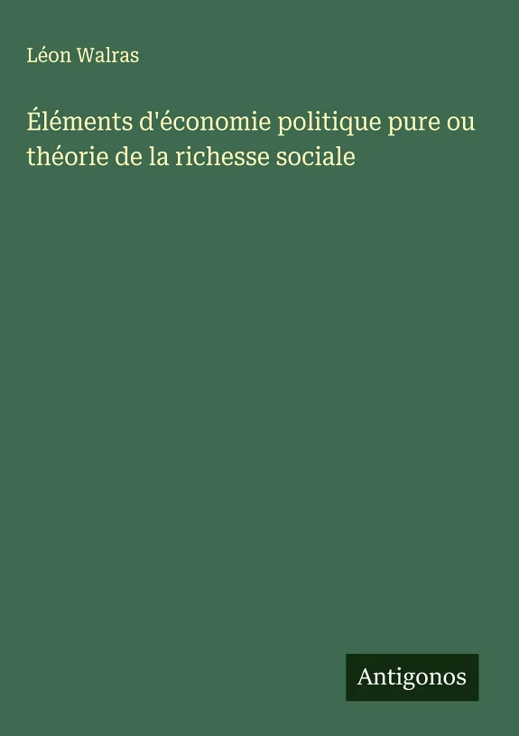 Couverture : Éléments d'économie politique pure ou théorie de la richesse sociale