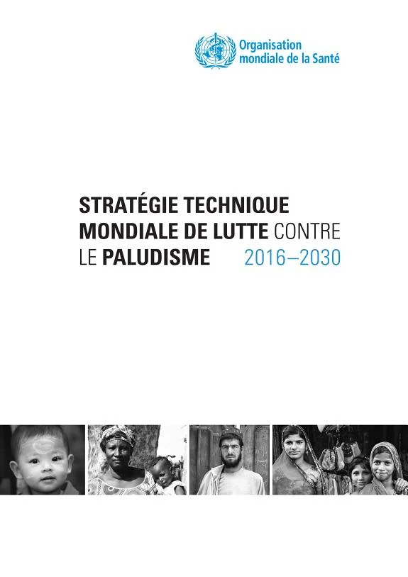 Stratégie Technique Mondiale de Lutte Contre Le Paludisme 2016-2030