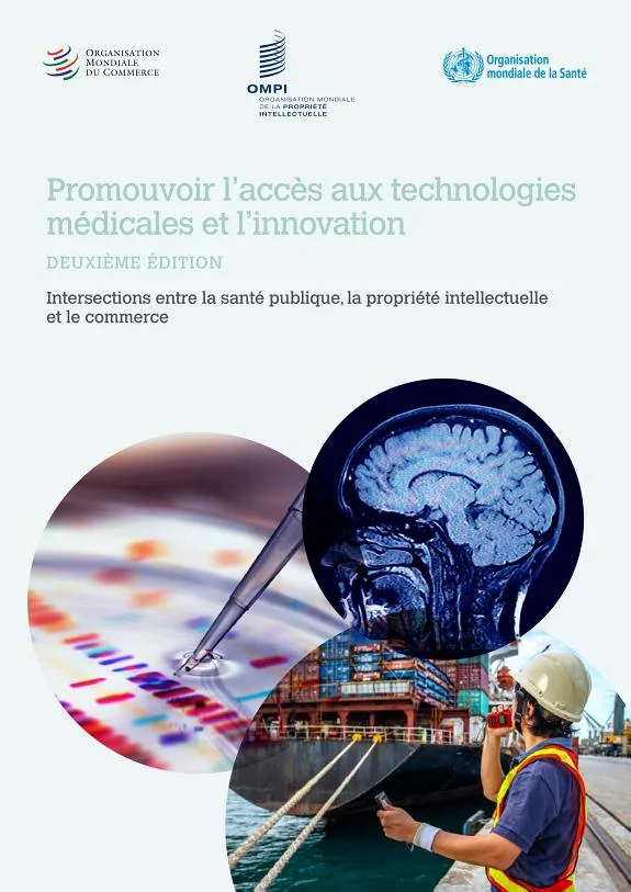 Couverture : Promouvoir l’accès aux technologies médicales et l’innovation – Intersections entre la santé publique, la propriété intellectuelle et le commerce