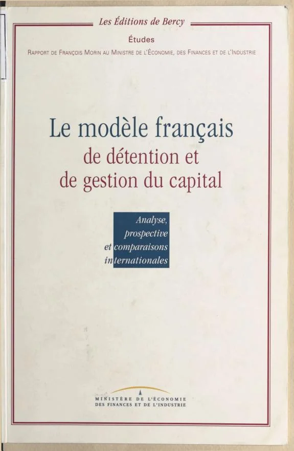 Couverture : Le modèle français de détention et de gestion du capital : analyse, prospective et comparaisons internationales