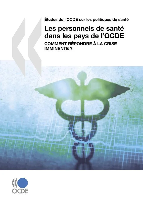Couverture : Études de l'OCDE sur les politiques de santé Les personnels de santé dans les pays de l'OCDE Comment répondre à la crise imminente ?